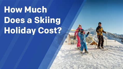 How Much is Ski Gear: Exploring the Costs and Considerations of Hitting the Slopes